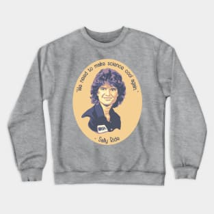 Sally Ride Portrait and Quote Crewneck Sweatshirt